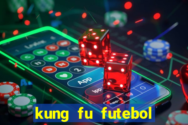 kung fu futebol clube filme completo dublado download via mega